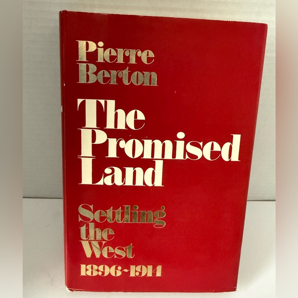 The Promised Land, Settling the West, 1896-1914 by Pierre Berton, EVC